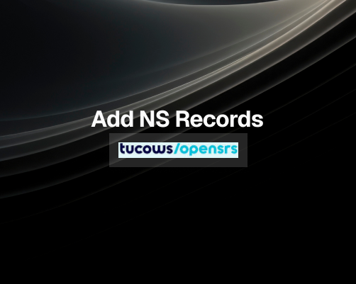 How to Add NS Records in Tucows/OpenSRS 