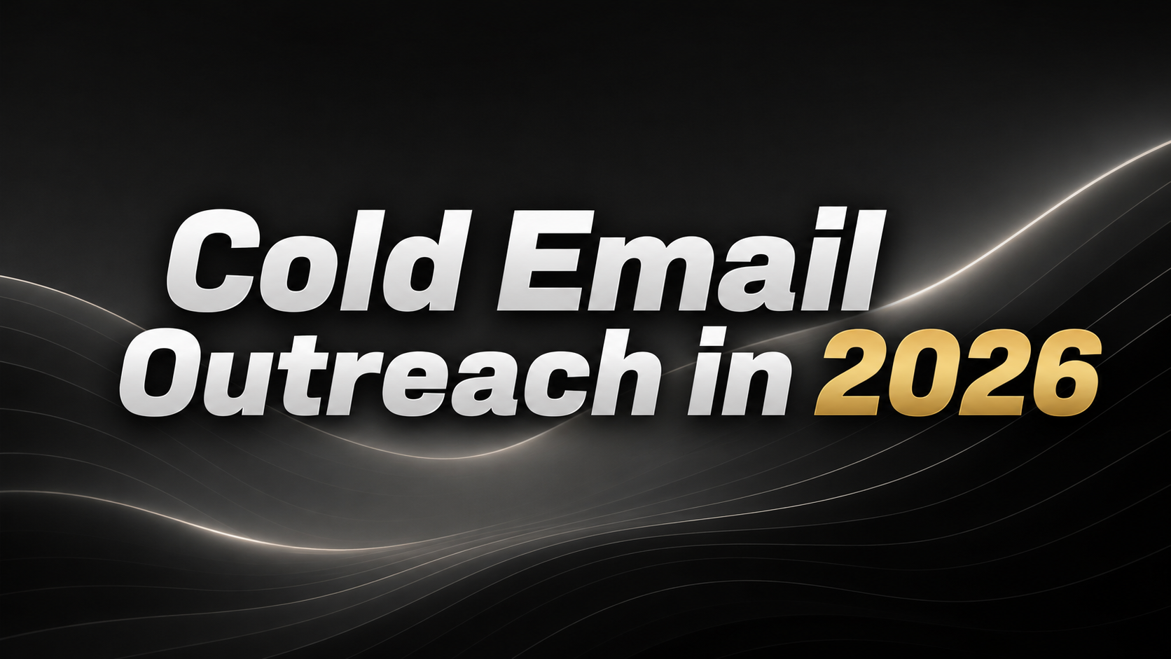 Why Cold Email Outreach is the Most Powerful Growth Channel in 2026?